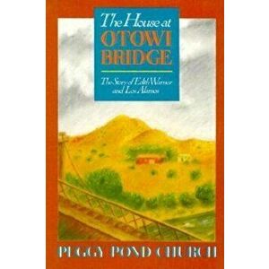 The House at Otowi Bridge: The Story of Edith Warner and Los Alamos, Paperback - Peggy Church imagine