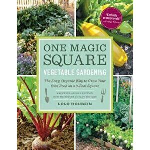 One Magic Square Vegetable Gardening: The Easy, Organic Way to Grow Your Own Food on a 3-Foot Square, Paperback - Lolo Houbein imagine