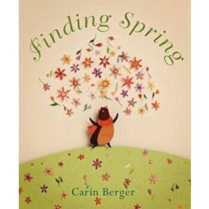 Finding Spring, Hardcover - Carin Berger imagine