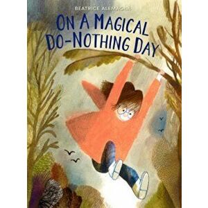 On a Magical Do-Nothing Day, Hardcover - Baeatrice Alemagna imagine