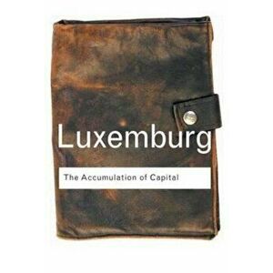 Accumulation of Capital, Paperback - Rosa Luxemburg imagine