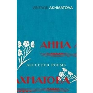 Selected Poems, Paperback - Anna Akhmatova imagine
