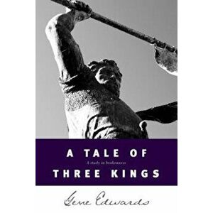 A Tale of Three Kings, Paperback - Gene Edwards imagine