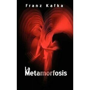 La Metamorfosis / The Metamorphosis, Paperback - Franz Kafka imagine