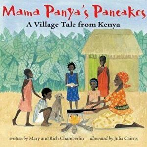 Mama Panya's Pancakes: A Village Tale from Kenya, Paperback - Richard Chamberlin Chamberlin imagine