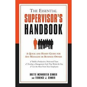 The Essential Supervisor's Handbook: A Quick and Handy Guide for Any Manager or Business Owner, Paperback - Terrence J. Sember imagine