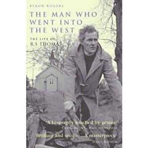 Man Who Went into the West, Paperback - Byron Rogers imagine