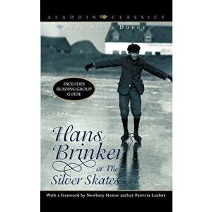 Hans Brinker, Or, the Silver Skates, Paperback - Mary Mapes Dodge imagine