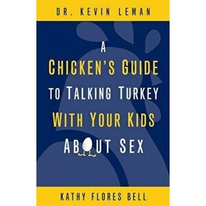 A Chicken's Guide to Talking Turkey with Your Kids about Sex, Paperback - Kevin Leman imagine