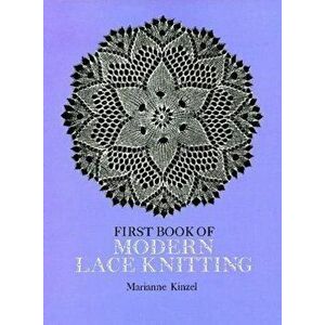 First Book of Modern Lace Knitting: By Means of Natural Selection, Paperback - Marianne Kinzel imagine