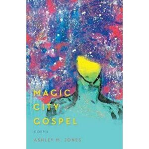 Magic City Gospel, Paperback - Ashley M. Jones imagine