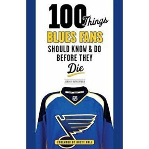 100 Things Blues Fans Should Know & Do Before They Die, Paperback - Jeremy Rutherford imagine