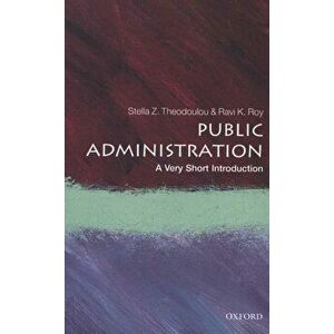 Public Administration: A Very Short Introduction, Paperback - Stella Z Theodoulou imagine