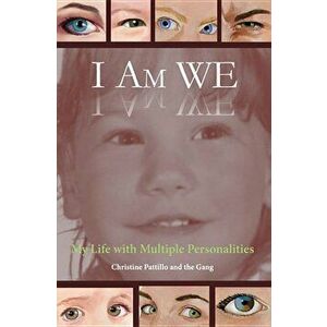 I Am We: My Life with Multiple Personalities, Paperback - Christine Pattillo imagine