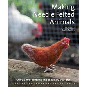 Making Needle-Felted Animals, Paperback - Steffi Stern imagine
