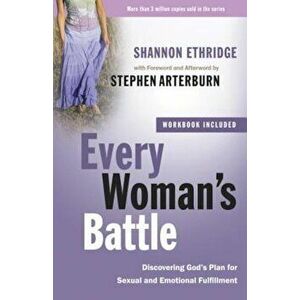 Every Woman's Battle: Discovering God's Plan for Sexual and Emotional Fulfillment, Paperback - Shannon Ethridge imagine