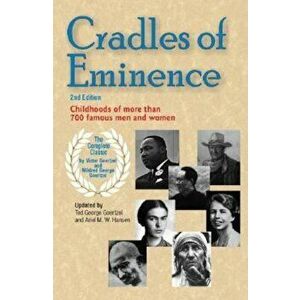 Cradles of Eminence: Childhoods of More Than 700 Famous Men and Women, Paperback - Victor Goertzel imagine