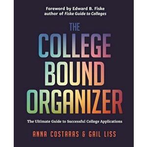 The College Bound Organizer: The Ultimate Guide to Successful College Applications, Paperback - Anna Costaras imagine