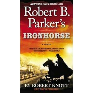 Robert B. Parker's Ironhorse, Paperback - Robert Knott imagine