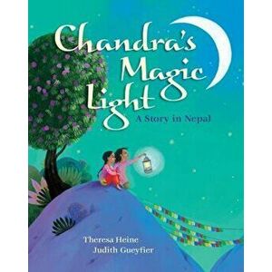 Chandra's Magic Light: A Story in Nepal, Paperback - Theresa Heine imagine
