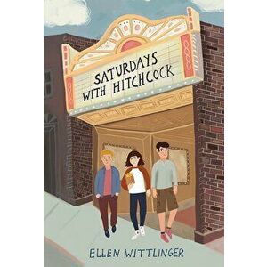 Saturdays with Hitchcock, Hardcover - Ellen Wittlinger imagine