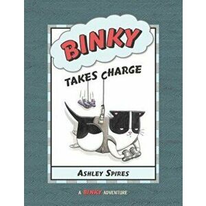 Binky Takes Charge, Hardcover - Ashley Spires imagine