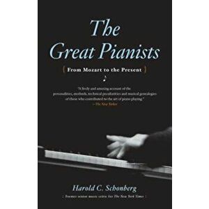 Great Pianists, Paperback - Harold C. Schonberg imagine