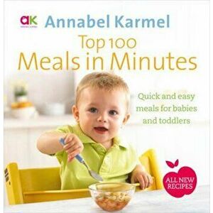 Top 100 Meals in Minutes, Hardcover - Annabel Karmel imagine