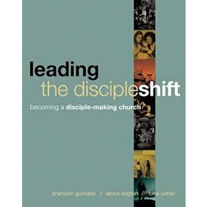 Leading the Discipleshift: Becoming a Disciple-Making Church, Paperback - Brandon Guindon imagine