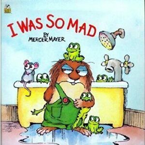 I Was So Mad, Paperback - Mercer Mayer imagine