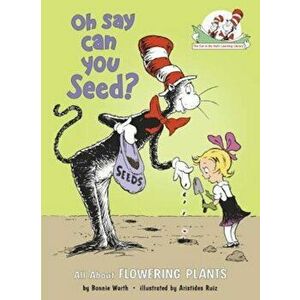 Oh Say Can You Seed': All about Flowering Plants, Hardcover - Bonnie Worth imagine