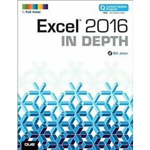 Excel 2016 in Depth (Includes Content Update Program), Paperback - Bill Jelen imagine