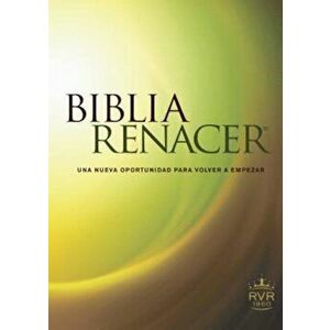 Biblia Renacer-Rvr 1960: Una Nueva Oportunidad Para Volvver A Empezar, Paperback - Stephen Arterburn imagine