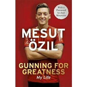 Gunning for Greatness: My Life, Paperback - Mesut Ozil imagine