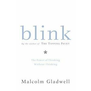 Blink: The Power of Thinking Without Thinking, Hardcover - Malcolm Gladwell imagine