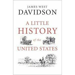 Little History of the United States, Hardcover - James West Davidson imagine