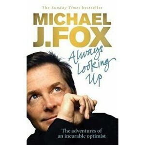 Always Looking Up, Paperback - Michael J Fox imagine