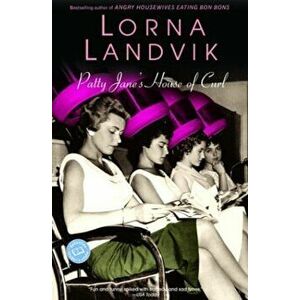 Patty Jane's House of Curl, Paperback - Lorna Landvik imagine