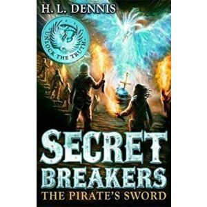 Secret Breakers: The Pirate's Sword, Paperback - H L Dennis imagine