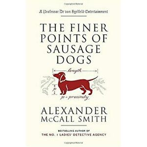 The Finer Points of Sausage Dogs, Paperback - Alexander McCall Smith imagine
