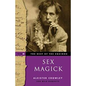Sex Magick, Paperback - Aleister Crowley imagine