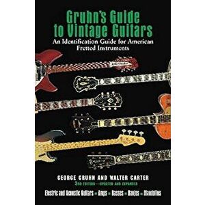Gruhn's Guide to Vintage Guitars: An Identification Guide for American Fretted Instruments, Hardcover - Walter Carter imagine