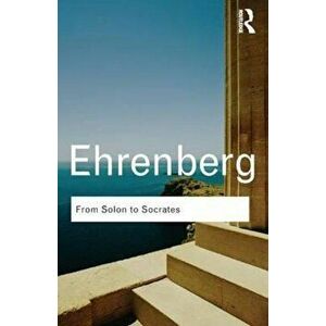 From Solon to Socrates, Paperback - Victor Ehrenberg imagine