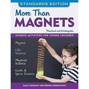 More Than Magnets, Standards Edition: Science Activities for Preschool and Kindergarten, Paperback - Sally Moomaw imagine