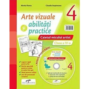 Arte vizuale si abilitati practice. Caietul micului artist. Clasa a IV-a + Manual digital - Mirela Flonta, Claudia Stupineanu imagine