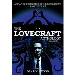 The Lovecraft Anthology, Volume I: A Graphic Collection of H. P. Lovecraft's Short Stories, Paperback - H. P. Lovecraft imagine