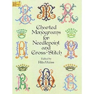 Charted Monograms for Needlepoint and Cross-Stitch, Paperback - Rita Weiss imagine