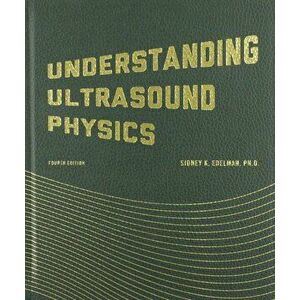 Understanding Ultrasound Physics, Hardcover - Sidney K. Edelman imagine