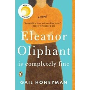 Eleanor Oliphant Is Completely Fine, Paperback - Gail Honeyman imagine