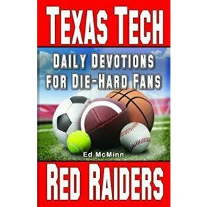 Daily Devotions for Die-Hard Fans Texas Tech Red Raiders, Paperback - Ed McMinn imagine